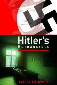 Hitler's Bureaucrats: The Nazi Security Police and the Banality of Evil