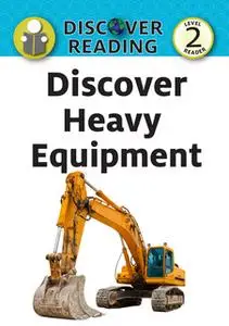 «Discover Heavy Equipment» by Amanda Trane