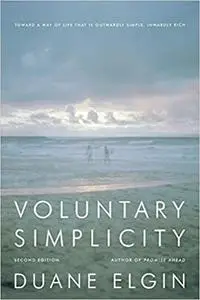 Voluntary Simplicity: Toward a Way of Life That Is Outwardly Simple, Inwardly Rich Ed 2