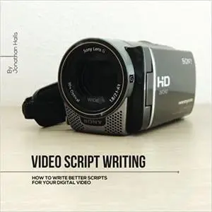 Video Script Writing: How to Writer Better Scripts for Your Video