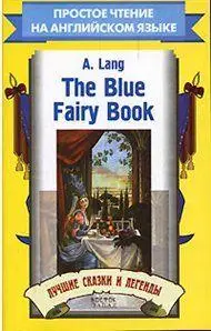 «The Blue Fairy Book» by Andrew Lang