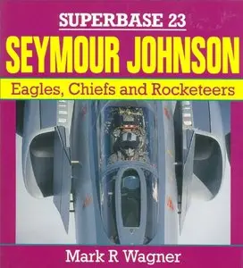 Seymour Johnson: Eagles, Chiefs, and Rocketeers