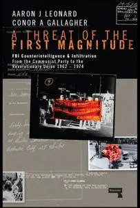 A Threat of the First Magnitude: FBI Counterintelligence & Infiltration From the Communist Party to the Revolutionary Union