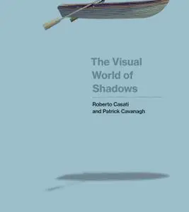 The Visual World of Shadows (The MIT Press)