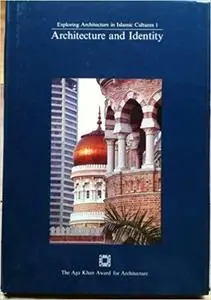 Architecture and identity: Proceedings of the regional seminar in the series Exploring architecture in Islamic cultures[Repost]