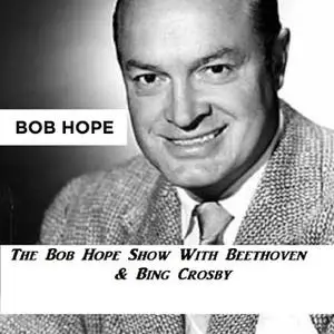 «The Bob Hope Show With Beethoven & Bing Crosby» by Bob Hope