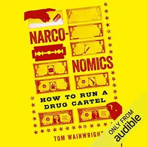 Narconomics: How to Run a Drug Cartel [Audiobook]