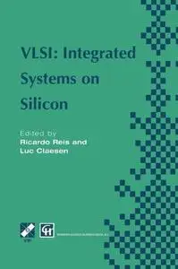 VLSI: Integrated Systems on Silicon: IFIP TC10 WG10.5 International Conference on Very Large Scale Integration 26–30 August 199