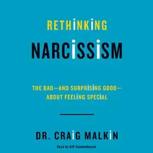 «Rethinking Narcissism» by Dr. Craig Malkin