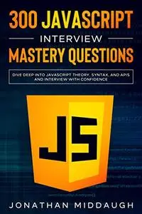 300 JavaScript Interview Mastery Questions