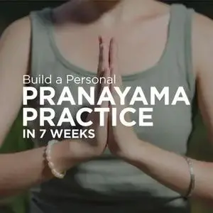 Build a Personal Pranayama Practice in 7 Weeks