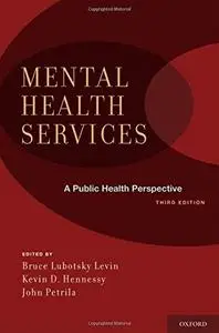 Mental Health Services: A Public Health Perspective - 3rd edition