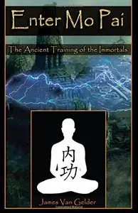 Enter Mo Pai: The Ancient Training of the Immortals