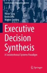 Executive Decision Synthesis: A Sociotechnical Systems Paradigm