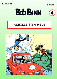 Bob Binn - Tome 4 - Achille S'en Mele!