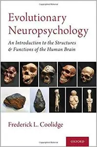 Evolutionary Neuropsychology: An Introduction to the Structures and Functions of the Human Brain (Repost)