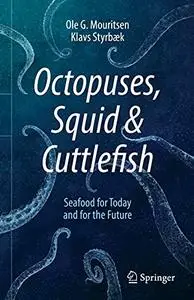 Octopuses, Squid & Cuttlefish: Seafood for Today and for the Future (Repost)