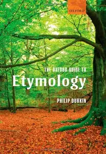 Philip Durkin, "The Oxford Guide to Etymology"