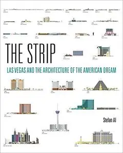 The Strip: Las Vegas and the Architecture of the American Dream