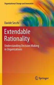 Extendable Rationality: Understanding Decision Making in Organizations