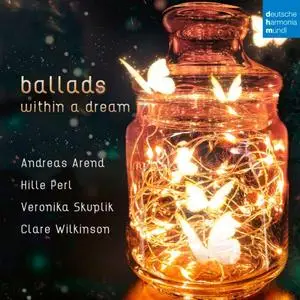 Andreas Arend, Hille Perl, Veronika Skuplik & Clare Wilkinson - Ballads within a Dream (2020)