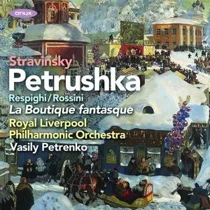 Royal Liverpool Philharmonic Orchestra - Stravinsky: Petrushka - Rossini & Respighi: La Boutique fantasque (2020)