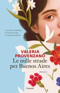 Valeria Provenzano - Le mille strade per Buenos Aires