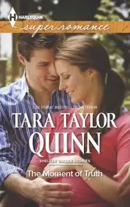 «The Moment of Truth» by Tara Taylor Quinn