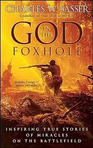 God in the Foxhole: inspiring true stories of miracles on the battlefield