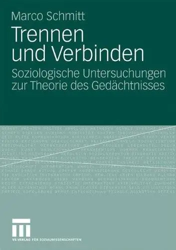 Trennen und Verbinden: Soziologische Untersuchungen zur Theorie des Gedächtnisses