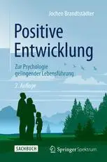 Positive Entwicklung: Zur Psychologie gelingender Lebensführung
