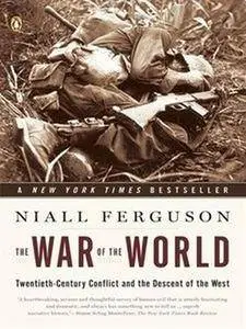 The War of the World: Twentieth-Century Conflict and the Descent of the West (Repost)