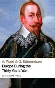 «Europe During the Thirty Years War» by A. Ward