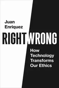 Right/Wrong: How Technology Transforms Our Ethics (The MIT Press)