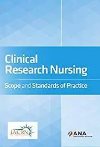 Clinical Research Nursing: Scope and Standards of Practice [Kindle Edition]