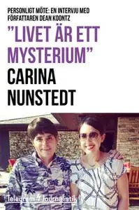 «"Livet är ett mysterium" - Personligt möte: En intervju med författaren Dean Koontz» by Carina Nunstedt