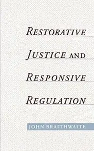 Restorative Justice & Responsive Regulation (Studies in Crime and Public Policy)