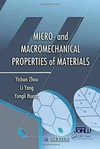 Micro- and Macromechanical Properties of Materials (Advances in Materials Science and Engineering) (Repost)