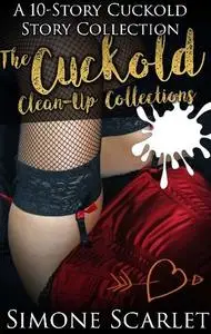 The Cuckold Cleanup Collection: 10 Stories of Shared Wives and Thirsty Husbands