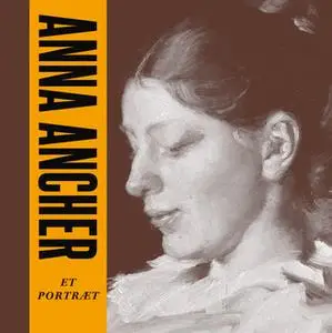 «Danske legender: Anna Ancher» by Anne-Sofie Storm Wesche