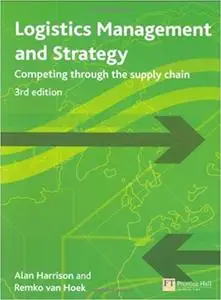 Logistics Management and Strategy: Competing Through The Supply Chain  Ed 3