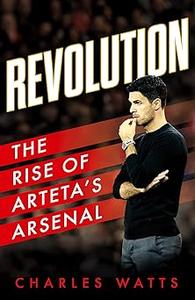 Revolution: The new sports biography revealing the incredible true story of Mikel Arteta’s success at Arsenal football c
