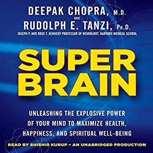 Super Brain: Unleashing the Explosive Power of Your Mind to Maximize Health, Happiness, and Spiritual Well-Being [Audiobook]