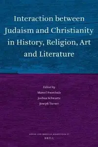 Interaction Between Judaism and Christianity in History, Religion, Art, and Literature (Jewish and Christian Perspectives Serie