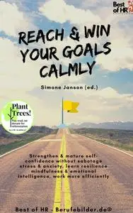 «Reach & Win your Goals Calmly» by Simone Janson