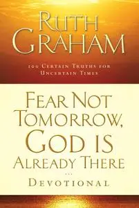 Fear Not Tomorrow, God Is Already There Devotional