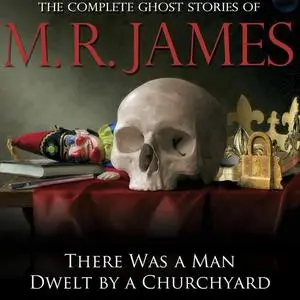 «There Was a Man Dwelt by a Churchyard» by M.R.James