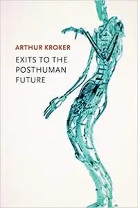 Exits to the Posthuman Future