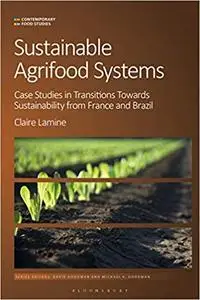 Sustainable Agri-food Systems: Case Studies in Transitions Towards Sustainability from France and Brazil