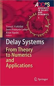 Delay Systems: From Theory to Numerics and Applications (Repost)